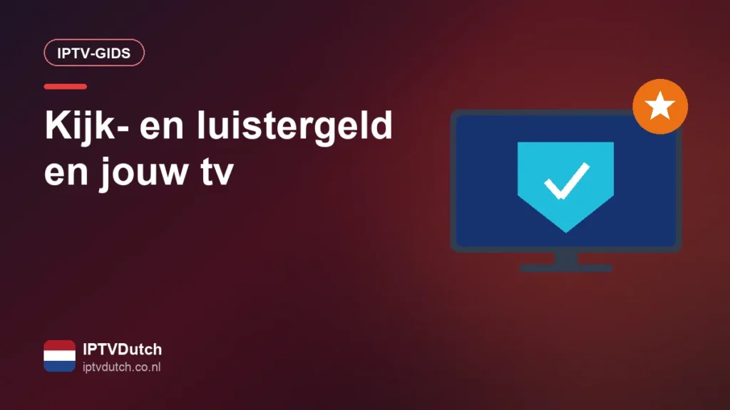 Kijk- en luistergeld en IPTV: wat betaal je in Nederland voor tv