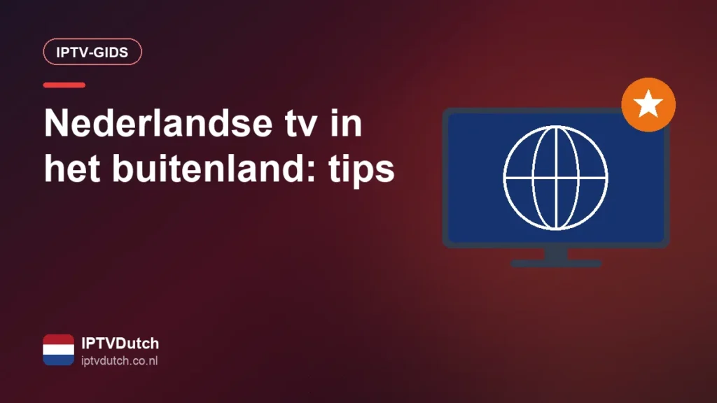 Nederlandse tv kijken in het buitenland via IPTV